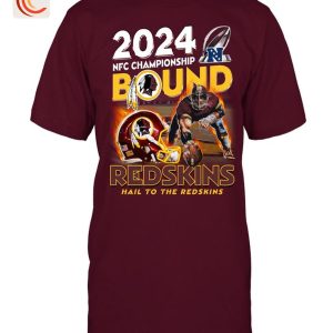 2024 NFC Championship Bound Redskins Hail To Ther Redskins T-Shirt