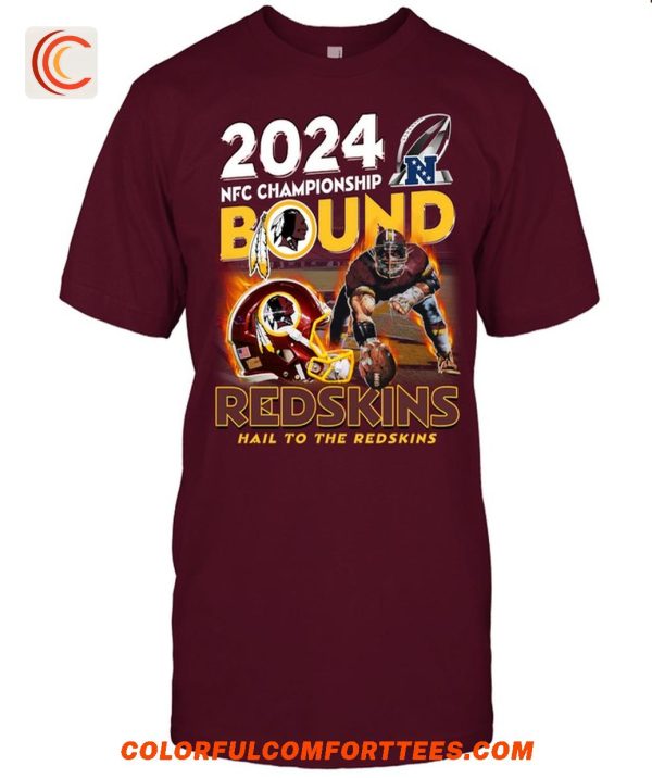 2024 NFC Championship Bound Redskins Hail To Ther Redskins T-Shirt