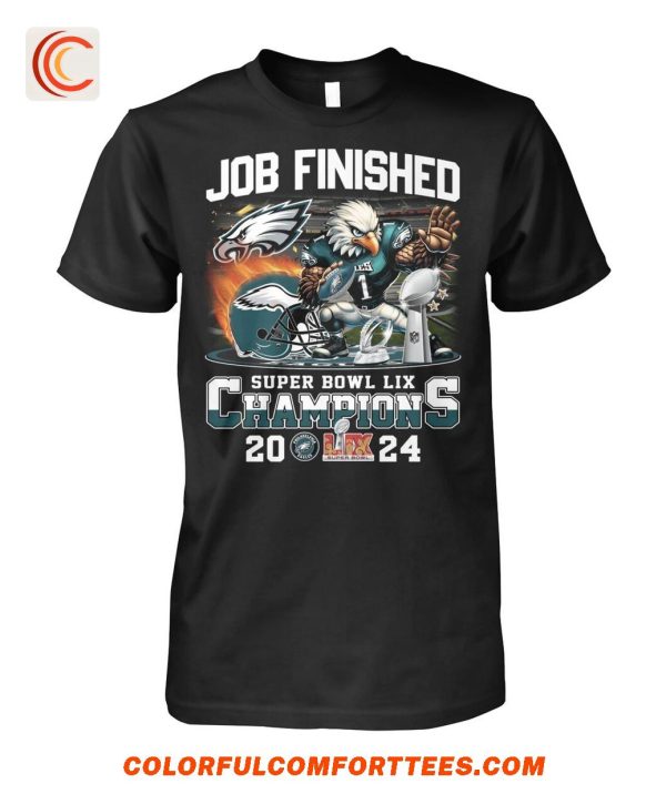 Job Finished Super Bowl Lix Champions 2024 Philadelphia Eagles T-Shirt