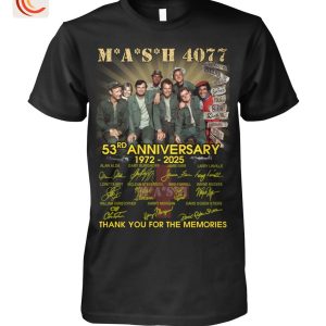 Mash 4077 53rd Anniversary 1972-2025 Thank You For The Memories T-Shirt